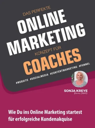 DAS PERFEKTE ONLINE MARKETING KONZEPT FÜR COACHES - Praktischer Ratgeber für Coaches Bild: DAS PERFEKTE ONLINE MARKETING KONZEPT FÜR COACHES - Praktischer Ratgeber für Coaches