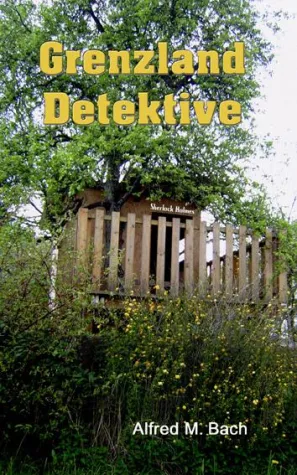 „Grenzland-Detektive“ – Neues Taschenbuch von Alfred M. Bach erschienen Bild: „Grenzland-Detektive“ – Neues Taschenbuch von Alfred M. Bach erschienen
