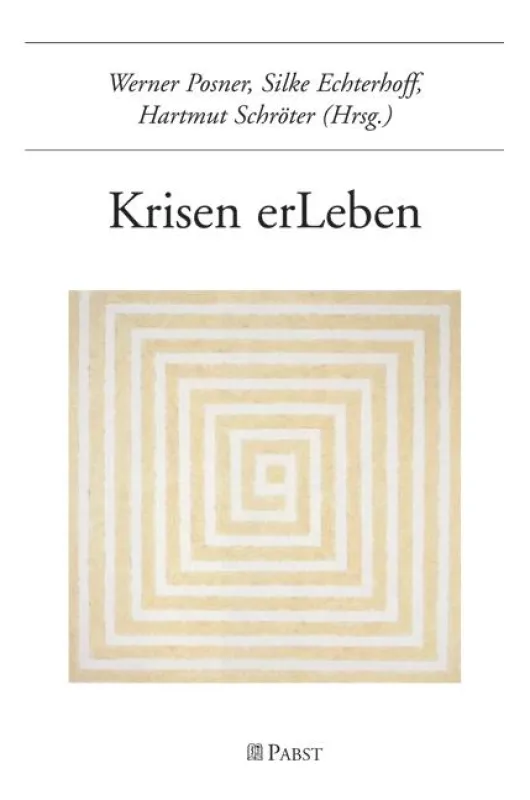 Werner Posner, Silke Echterhoff, Hartmut Schröter (Hrsg.) Krisen erLeben