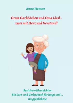 Greta Garbööchen und Oma Liesl - Ein Lese- und Vorlesebuch für Junge und Junggebliebene Bild: Greta Garbööchen und Oma Liesl - Ein Lese- und Vorlesebuch für Junge und Junggebliebene