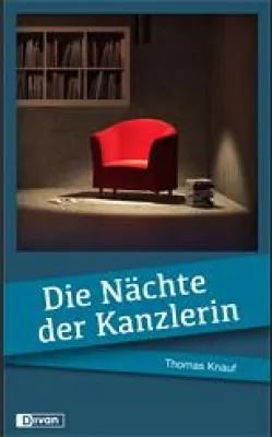 Bild: Die Nächte der Kanzlerin - Das neue Buch von Thomas Knauf