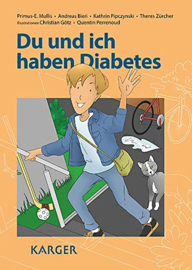 Du und ich haben Diabetes von P.-E. Mullis (Bern); A. Bieri (Aarau); K. Pipczynski (Bern); T. Zürche
