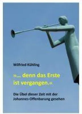Bild: »… denn das Erste ist vergangen.« - Kritische Gedanken zu gesellschaftlichen und ökologischen Zusammenhängen