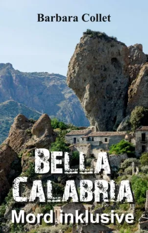 Bella Calabria - Spannender Roman über Kalabrien Bild: Bella Calabria - Spannender Roman über Kalabrien