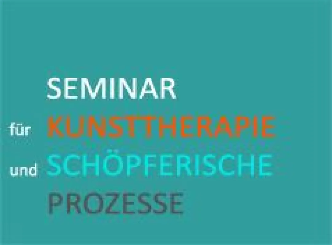 SEMINAR für KUNSTTHERAPIE und schöpferische Prozesse