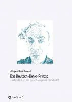 Das Deutsch-Denk-Prinzip - Anregendes Buch rund um Politik, Gesellschaft und die Gedanken der deutschen B Bild: Das Deutsch-Denk-Prinzip - Anregendes Buch rund um Politik, Gesellschaft und die Gedanken der deutschen B