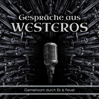 Bild: Neuer Podcast: "Gespräche aus Westeros – gemeinsam durch Eis und Feuer"