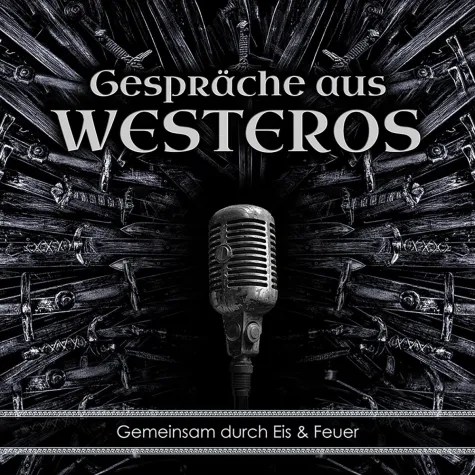 Neuer Podcast: "Gespräche aus Westeros – gemeinsam durch Eis und Feuer" Bild: Neuer Podcast: "Gespräche aus Westeros – gemeinsam durch Eis und Feuer"
