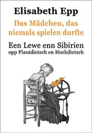 Bild: Neuerscheinung in Hochdeutsch und Plautdietsch: "Das Mädchen, das niemals spielen durfte"
