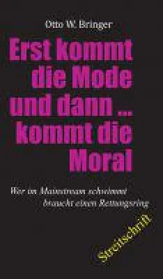 Bild: Zuerst kommt die Mode und dann kommt die Moral - zum Status Quo einer trendverliebten Gesellschaft