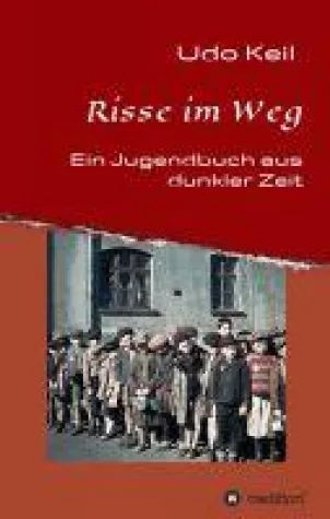 Risse im Weg - Ein Jugendbuch aus Deutschlands dunkler Zeit Bild: Risse im Weg - Ein Jugendbuch aus Deutschlands dunkler Zeit