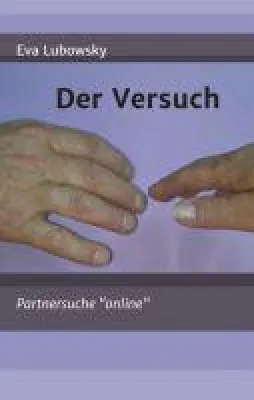 Bild: Der Versuch - Frauenroman über die Online-Partnersuche im Senioren-Alter