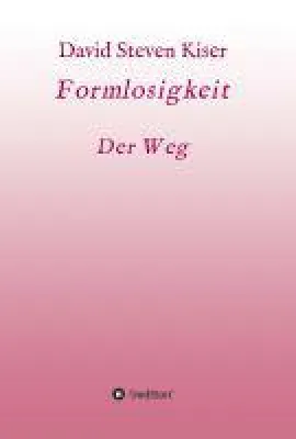 Bild: Formlosigkeit. Der Weg - Anleitung zur Wahrheit und zum Leben