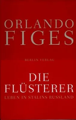 Bild: Berlin Verlage - Orlando Figes »Die Flüsterer - Leben in Stalins Russland«