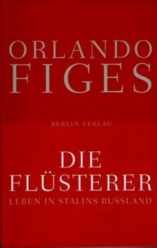 Berlin Verlage - Orlando Figes »Die Flüsterer - Leben in Stalins Russland« Bild: Berlin Verlage - Orlando Figes »Die Flüsterer - Leben in Stalins Russland«