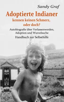 Bild: Adoptiert - Auf der Suche nach den eigenen Wurzeln - das neue Buch von Sandy Graf
