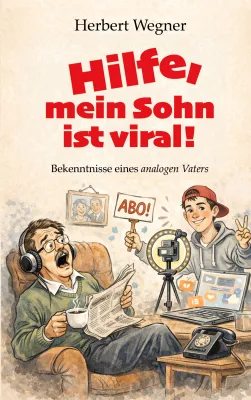Hilfe, mein Sohn ist viral! - Ein satirischer Roman über den Generationenkonflikt im digitalen Zeitalter Bild: Hilfe, mein Sohn ist viral! - Ein satirischer Roman über den Generationenkonflikt im digitalen Zeitalter