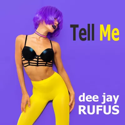 Bild: Tell me - das neue Meisterwerk des dee jay RUFUS 	
