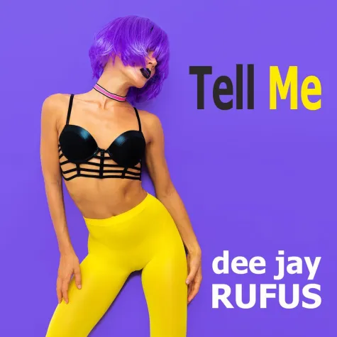 Tell me - das neue Meisterwerk des dee jay RUFUS Bild: Tell me - das neue Meisterwerk des dee jay RUFUS
