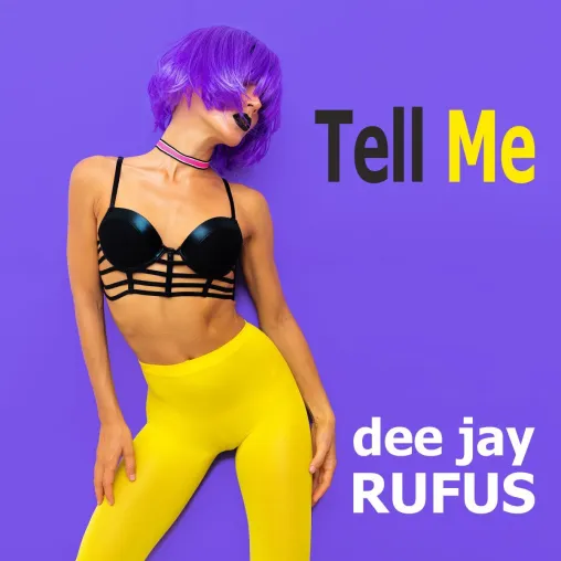 Tell me - das neue Meisterwerk des dee jay RUFUS Bild: Tell me - das neue Meisterwerk des dee jay RUFUS