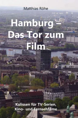 Bild: Buch “Hamburg – Das Tor zum Film” erschienen / Auf den Spuren Hamburger Filmkulissen