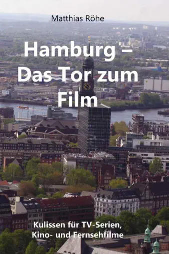 Bild: Buch “Hamburg – Das Tor zum Film” erschienen / Auf den Spuren Hamburger Filmkulissen