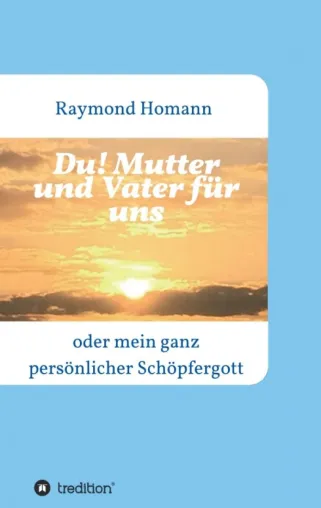 Du! Mutter und Vater für uns - Inspiration für Glaubenskampf und Glaubensweg Bild: Du! Mutter und Vater für uns - Inspiration für Glaubenskampf und Glaubensweg