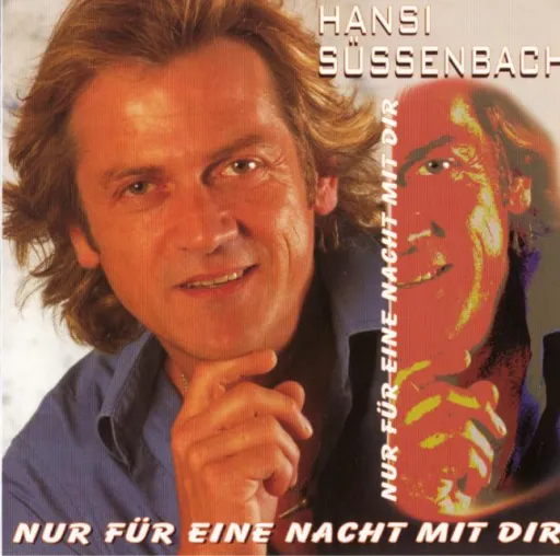 Hansi Süssenbach - Nur für eine Nacht mit dir Bild: Hansi Süssenbach - Nur für eine Nacht mit dir
