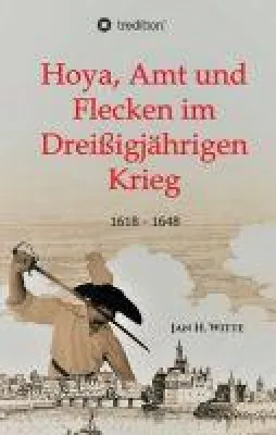 Bild: Hoya, Amt und Flecken im Dreißigjährigen Krieg - eine Regionalgeschichte