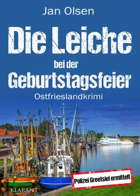 Bild: Neuerscheinung: Ostfrieslandkrimi "Die Leiche bei der Geburtstagsfeier" von Jan Olsen im Klarant Verlag