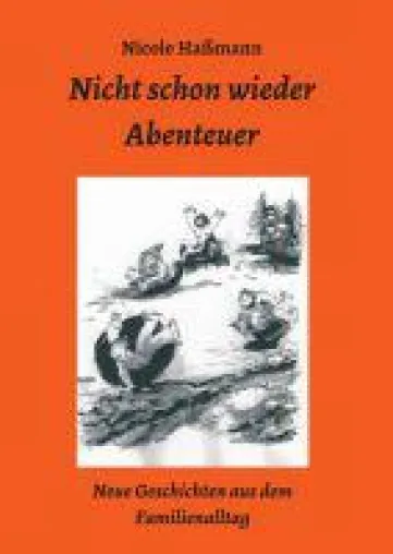 Bild: Nicht schon wieder Abenteuer - Neue Geschichten aus dem Familienalltag