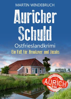 Neuerscheinung: Ostfrieslandkrimi "Auricher Schuld" von Martin Windebruch im Klarant Verlag Bild: Neuerscheinung: Ostfrieslandkrimi "Auricher Schuld" von Martin Windebruch im Klarant Verlag