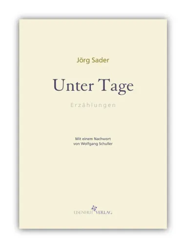 Neu im Eisenhut Verlag: „Unter Tage“ von Jörg Sader Bild: Neu im Eisenhut Verlag: „Unter Tage“ von Jörg Sader