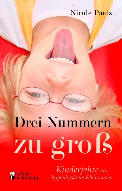 Nicole Paetz: Drei Nummern zu groß - Kinderjahre mit hypophysärem Kleinwuchs (Cover)