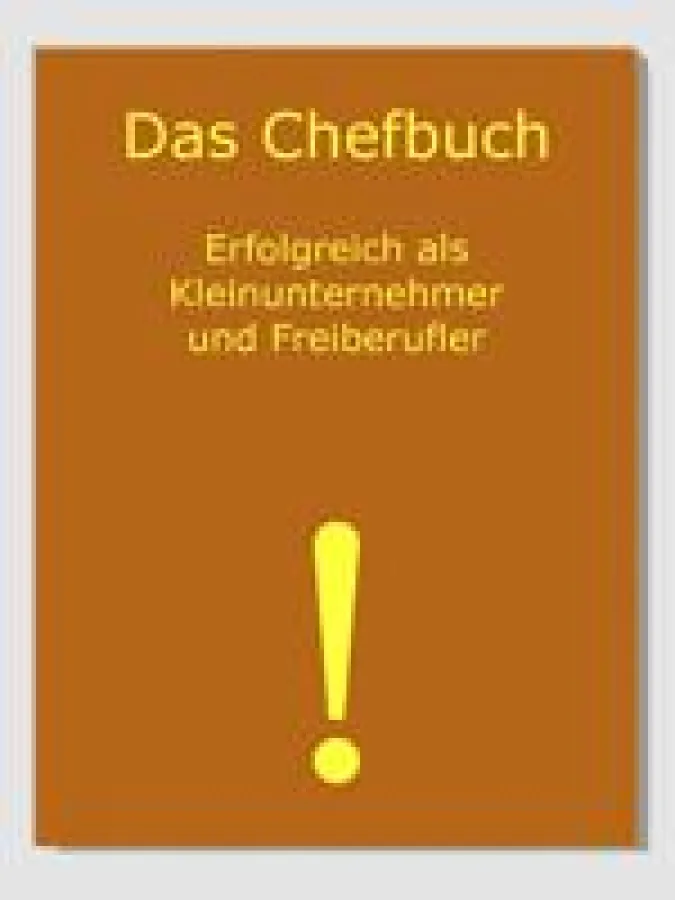 Erfolgreich als Selbständiger, Freiberufler und Kleinunternehmer