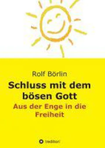 Bild: "Schluss mit dem bösen Gott" - Rolf Börlins Sachbuch ruft zur Emanzipation