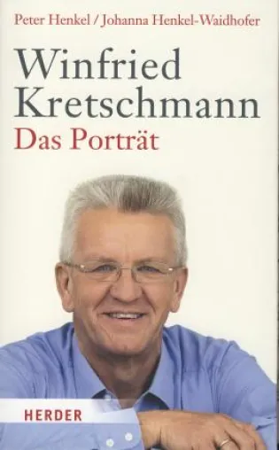 Bild: Winfried Kretschmann – »Ein kenntnisreiches Porträt einer ungewöhnlichen Politikerpersönlichkeit«