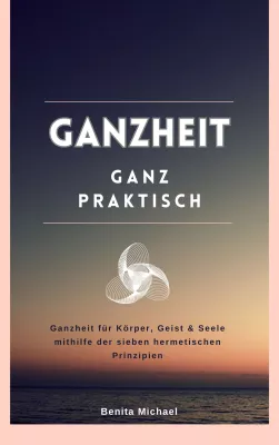 Bild: Buchveröffentlichung: Ganzheit - ganz praktisch 
