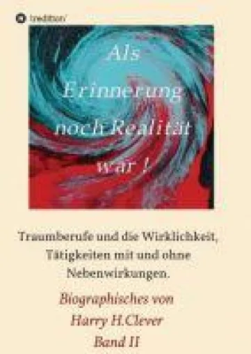 Bild: Als Erinnerung noch Realität war - Biographische Erzählung eines langen bunten Lebens