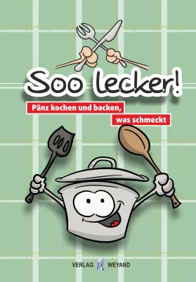 Bild: NEU: Kinderkochbuch ab 8 Jahre – Soo lecker! Pänz kochen und backen, was schmeckt 