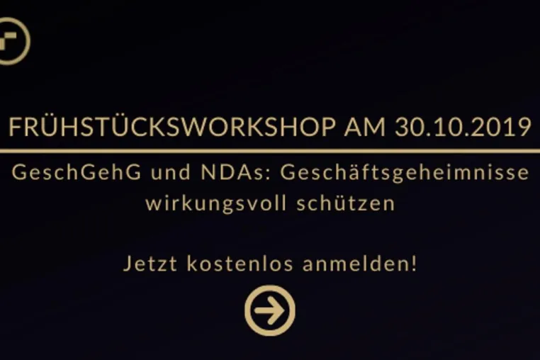 Frühstücksworkshop am 30.10.2019 zum Thema GeschGehG und NDAs Bild: Frühstücksworkshop am 30.10.2019 zum Thema GeschGehG und NDAs