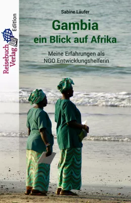 Sabine Läufer, Gambia – ein Blick auf Afrika Bild: Sabine Läufer, Gambia – ein Blick auf Afrika