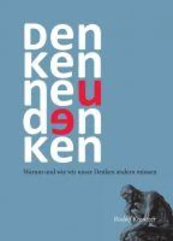 Denken neu denken - Das kommende Standardwerk über Denkarten Bild: Denken neu denken - Das kommende Standardwerk über Denkarten