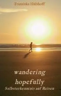 wandering hopefully - Poetische Selbsterkenntnis auf Reisen Bild: wandering hopefully - Poetische Selbsterkenntnis auf Reisen