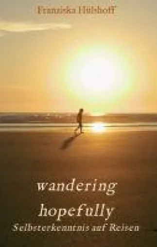 Bild: wandering hopefully - Poetische Selbsterkenntnis auf Reisen