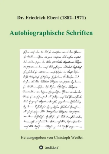 Bild: Dr. Friedrich Ebert (1882-1971) Autobiographische Schriften - Zeitgeschichtliche Dokumente