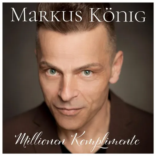 Millionen Komplimente – die neue Single von Markus König Bild: Millionen Komplimente – die neue Single von Markus König