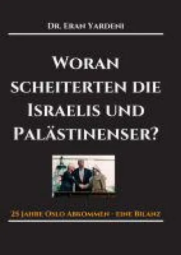 Bild: Woran scheiterten die Israelis und Palästinenser - aufschlussreiches Sachbuch über den andauernden Konf