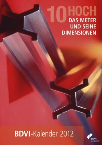 Der BDVI-Kalender 2012: Das Meter und seine Dimensionen – 10 hoch. Jetzt bestellen Bild: Der BDVI-Kalender 2012: Das Meter und seine Dimensionen – 10 hoch. Jetzt bestellen
