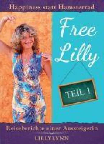 Free Lilly - Die anregenden Reiseberichte einer Aussteigerin Bild: Free Lilly - Die anregenden Reiseberichte einer Aussteigerin